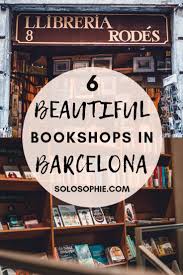 These Barcelona Bookshops Will Steal Your Heart Solosophie