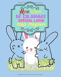 ⬇ téléchargez des images vectorielles pour art lapin mignon banque de vecteurs avec des millions d'illustrations et de dessins libres de droits prix abordables Mon Livre De Coloriage Special Lapin Trop Mignon Un Livre De Coloriage Etudie Pour Les Enfants A Partir De 2 Ans French Edition Publisher Livre Coloriage Lapin Enfant 9798611890820 Amazon Com Books