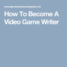 How To Become A Video Game Writer Video Game Writer Video Game Tester Jobs Video Game Jobs