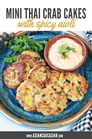 Mini Thai Crab Cakes With Spicy Aioli Recipe Thai Crab Cakes Healthy Thai Recipes Healthy Asian Recipes
