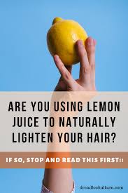 The Pros And Cons To Using Lemon Juice In Dreadlocks How To Lighten Hair Lighten Hair Naturally Lemon Hair Lightening