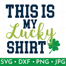 This Is My Lucky Shirt Free Svg That S What Che Said