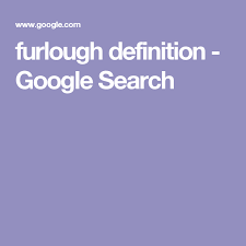 Furlough Definition Google Search Definitions Google English Vocabulary