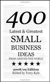 Small Business Ideas 400 Latest Greatest Small Business Ideas Kyle Terry 9780955898907 Amazon Com Books