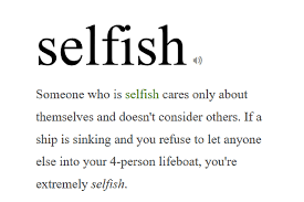 Jul 20, 2021 · selfishness is that attitude of being concerned with one's own interests above the interests of others. Why When We Say That Someone Is Selfish We Actually Are Selfish As Well By Sarah Dee Live Your Life On Purpose Medium