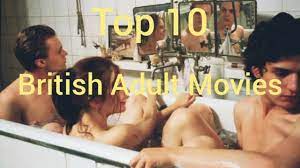 Top 10 Adult British Movies - You cannot watch with your parents - YouTube