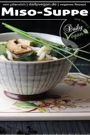 miso suppe japanisch einfach zu kochen und vegan dailyvegan rezept mahlzeit lebensmittel essen vegane mahlzeiten