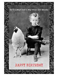 Naughty Birthday Greetings For Men Chicks Birthday Card Birthday Cards For Men Happy Birthday Man Funny Happy Birthday Meme Happy Birthday Pictures