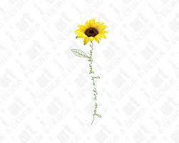 Sunflowers are symbols of happiness, unwavering faith and unconditional love. Png Tif Jpg You Are My Sunshine Sunflower Sublimation Printed Etsy