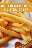 Do french fries have gluten?