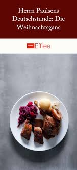 Herrn Paulsens Deutschstunde Die Weihnachtsgans Effilee Rezept In 2020 Weihnachtsgans Lebensmittel Essen Ganseleber