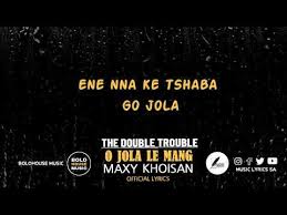 Titisi ntswanyana is a sad song where maxy khoisan tells a story by potraying a mother who is searching for her daughter who. Download The Double Trouble Ft Maxy Khoisan O Jola Let Mang 3gp Mp4 Codedwap