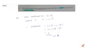 Give One Example Of Two Irrational Number Whose Difference Is A Rational Number And Sum Is Irr