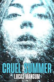 Cruel summer is a 2016 british horror/thriller film. Cruel Summer By Lucas Mangum