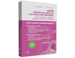Privind protecția persoanelor cu privire la prelucrarea datelor cu caracter personal și libera circulație a acestor date conform prevederilor regulamentului ue 2016/679 Gdpr Protectia Datelor Cu Caracter Personal Aplicabil De La 25 Mai 2018 Rectificat In Joue Nr 127l 2018 Libraria Ujmag