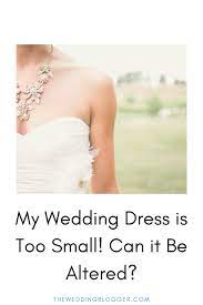 My Wedding Dress Is Too Small Can It Be Altered Wedding Dresses Blogger Wedding Tips For Wedding Dress Shopping