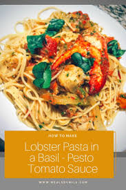 Lobster Pasta In A Basil Pesto Tomato Sauce Recipe Meals By Mila Recipe Lobster Pasta Tomato Sauce Recipe Food