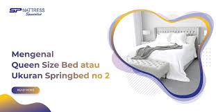 1 ini disebut juga dengan tipe king size. Mengenal Queen Size Bed Atau Ukuran Spring Bed No 2