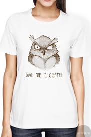 Owl Shirt Coffee Shirt With Angry Owl Design Owl T Shirt Coffee T Shirt Funny Shirt Gift For Her