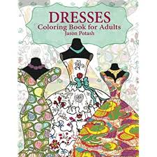See more ideas about coloring book pages, coloring pages, coloring books. Buy Dresses Coloring Book For Adults The Stress Relieving Adult Coloring Pages Paperback March 10 2016 Online In Turkey 1530485061