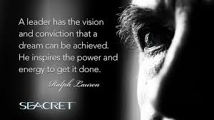 A Leader Has The Vision And Conviction That A Dream Can Be Achieved He Inspires The Power And Energy To Profound Quotes Leadership Quotes Philosophical Words