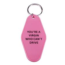 I live my life trying to never appear to be a small man. You Re A Virgin Who Can T Drive Hotel Keychain Clueless Tai Frasier Brittany Murphy Quote Cher Horowitz Key Tag 2021 New Key Chains Aliexpress