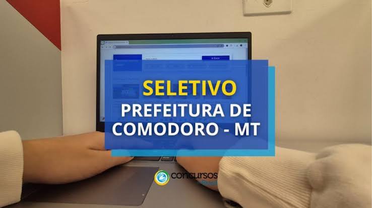 Prefeitura de Comodoro - MT abre seletivo em diversas &aacute;reas
