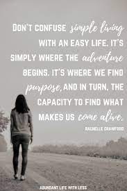 Never let the fear of striking out keep you from playing the game. Not So Simple Living On Becoming Minimalist Abundant Life With Less Simple Living Simple Quotes Simplicity Quotes