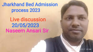 Jharkhand Bed Admission process 2023| Live discussion by Naseem Ansari Sir|  Bed session 2023-25 #bed