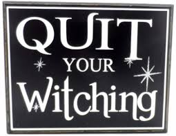 Shop For Holiday Home Quit Your Witching Sign Black White At Kroger Find Quality Party Products To Add To Your Next In Store Or Silhouette Ideas Hallo