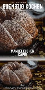 Mandelkuchen Capri Rezept Mit Bildern Mandelkuchen Kuchen Und Torten Rezepte Lebensmittel Essen