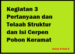 Kegiatan 3 Pertanyaan Dan Telaah Struktur Dan Isi Cerpen Pohon Keramat Operator Sekolah