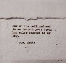 Backing singers doris troy and pp arnold were recruited to give it a more commercial feel and the brass arrangements sound a bit out of kilter with drake's work. Our Worlds Collided And In An Instant Your Ocean Had Color Because Of My Sky R M Drake Drake Quotes Rm Drake Quotes Quotes