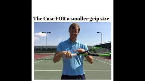 Place your palm in the same angle of the string face and then hold an eastern forehand grip. The Case For A Smaller Tennis Grip Size Why Federer And Nadal Use Smaller Grips Youtube