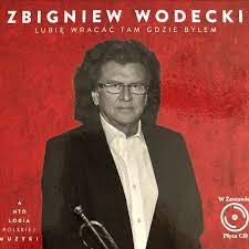 Tam, gdzie możemy działać na rzecz szczęścia obywateli, tam ja będę. Zbigniew Wodecki Lubie Wracac Tam Gdzie Bylem 2016 Cd Discogs