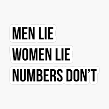 With this information we can send you the detailed loan quote with three different interest rate and. Men Lie Women Lie Numbersdon T Photographic Print By Megalawlz Redbubble