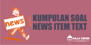 Kumpulan Soal News Item Text Sma Dan Pembahasan Paja Tapuih