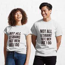 Not all lesbians hate men but I do