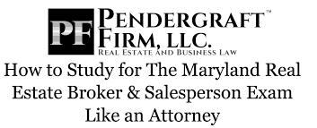 How To Study For The Maryland Real Estate Broker And Salesperson Exam Like An Attorney