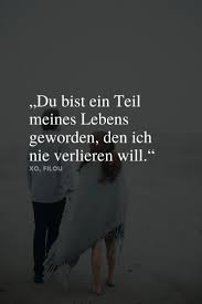 Du Bist Ein Teil Meines Lebens Geworden Den Ich Nie Verlieren Will In 2020 Spruche Romantische Spruche Spruche Zitate