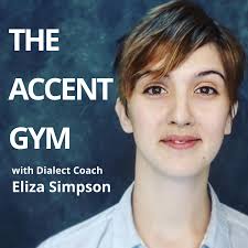 Accent Gym — Eliza Simpson, Dialect Coach