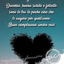 Ti amo di un amore dolce, intenso, universalmente. Buon Compleanno Amore Le Dediche Piu Belle Da Mandare 2021