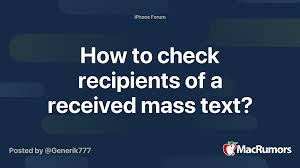 You can send free unlimited texts if your plan allows it. How To Check Recipients Of A Received Mass Text Macrumors Forums
