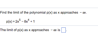 But we can see that 1 x is going towards 0. Find The Limit Of The Polynomial P X As X Approaches Chegg Com