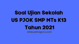 Nah, bagi yang ingin mendownload soal ujian sekolah pjok smp kurikulum 2013 silahkan melalui tautan link yang sudah kami sediakan di bawah ini: Soal Ujian Sekolah Us Pjok Smp Mts K13 Tahun 2021