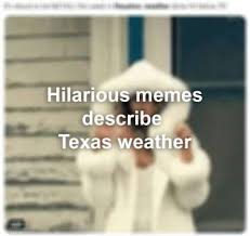 Funny weather weather memes funny pins roller coaster comedy funny pictures lol sayings happy people. Houston Weekend Weather Forecast Heavy Rain And Possible Street Flooding Sfchronicle Com