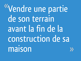 Annonces immobilières de particuliers et de professionnels sur ouestfrance immo. Vendre Une Partie De Son Terrain Avant La Fin De La Construction De Sa Maison 5 Messages