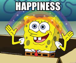 HAPPINESS - spongebob rainbow | Meme Generator
