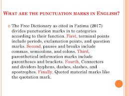 Punctuation comprises certain marks that show the relationship of words, or used to place emphasis on words. Punctuation Marks Syntactic Semantic Functions In English And Arabic Ppt Download