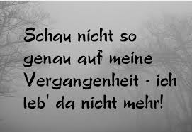 Schau Nicht So Genau Auf Meine Vergangenheit Spruche Zitate Spruche Coole Spruche